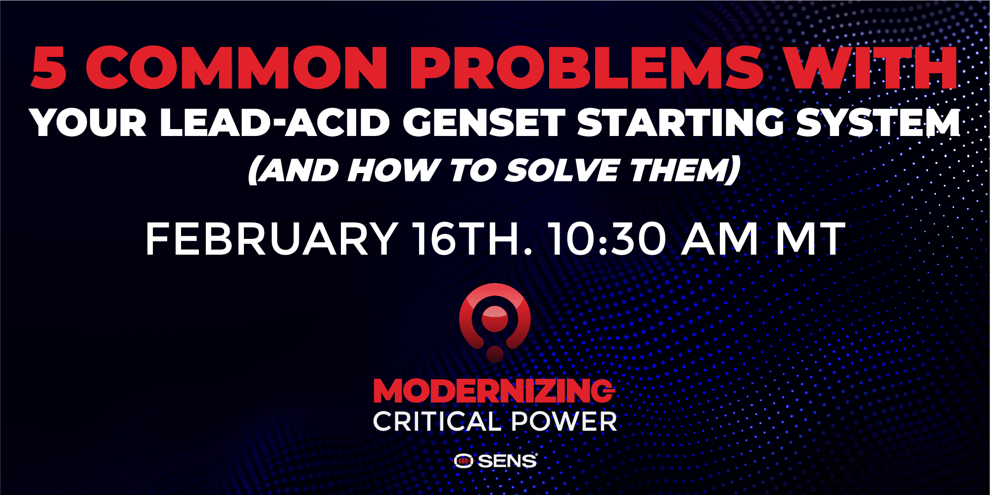 Modernizing Critical Power Live - 5 Common problems with your lead-acid genset starting system (and how to solve them)